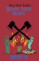 Bury Their Bodies Burn Their Heads B0FBRB3N77 Book Cover