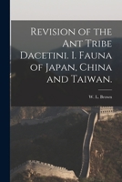 Revision of the Ant Tribe Dacetini. I. Fauna of Japan, China and Taiwan 1014438659 Book Cover