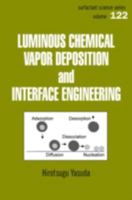 Luminous Chemical Vapor Deposition and Interface Engineering 0824757882 Book Cover