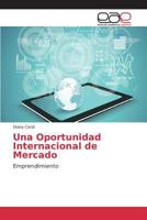 Una Oportunidad Internacional de Mercado: Emprendimiento 3639782011 Book Cover