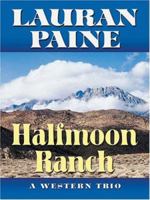 Halfmoon Ranch: A Western Trio (Five Star First Edition Western) (Five Star Western Series) 0843963425 Book Cover