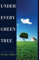 Under Every Green Tree 1424148553 Book Cover