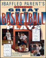 The Baffled Parent's Guide to Great Basketball Plays 0071502793 Book Cover