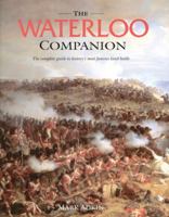 The Waterloo Companion: The Complete Guide to History's Most Famous Land Battle 0811718549 Book Cover