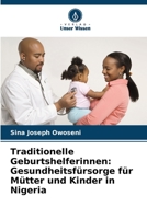 Traditionelle Geburtshelferinnen: Gesundheitsfürsorge für Mütter und Kinder in Nigeria 6206283518 Book Cover