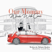Our Mommy Works With Cars 1087883741 Book Cover