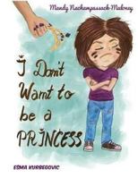 I Don't Want to Be a Princess 1523278005 Book Cover