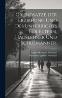 Grundsätze der Erziehung und des Unterrichts für Eltern, Hauslehrer und Schulmänner. 1022282328 Book Cover