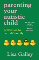Parenting Your Autistic Child: Permission to Do It Differently 1785046454 Book Cover