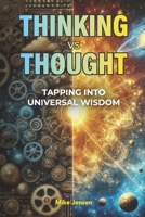 Thinking vs. Thought: Tapping into Universal Wisdom 1998724093 Book Cover