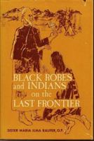 Black Robes and Indians on the Last Frontier B000TSF6I4 Book Cover