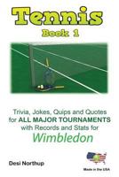 The Tennis Book 1: Tennis Trivia, Jokes, Quips and Quotes Wimbledon, the French Open and the Davis Cup 1478384522 Book Cover