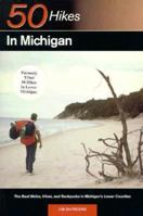 Fifty Hikes in Lower Michigan: The Best Walks, Hikes and Backpacks from Sleeping Bear Dunes to the Hills of Oakland County 0881501891 Book Cover