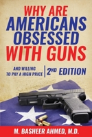 Why Are Americans Obsessed with Guns: And Willing to Pay a High Price for Them? B0BBYB4RB7 Book Cover