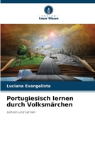 Portugiesisch lernen durch Volksmärchen: Lehren und Lernen (German Edition) 6208711363 Book Cover