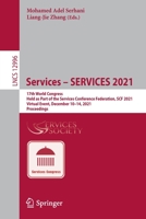 Services – SERVICES 2021: 17th World Congress, Held as Part of the Services Conference Federation, SCF 2021, Virtual Event, December 10–14, 2021, Proceedings 3030965848 Book Cover