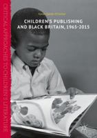 Children's Publishing and Black Britain, 1965-2015 113757903X Book Cover