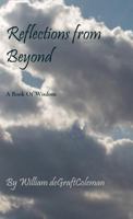 Reflections from Beyond: A Pocket Book of Wisdom 1462028543 Book Cover