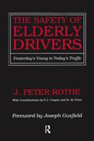 The Safety of Elderly Drivers: Yesterday's Young in Today's Traffic 0887387284 Book Cover