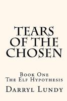 Tears of the Chosen: The Elf Hypothesis 1451571399 Book Cover