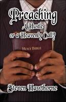 Preaching: A Hustle or a Heavenly Call? 1606105612 Book Cover