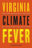 Virginia Climate Fever: How Global Warming Will Transform Our Cities, Shorelines, and Forests 081393995X Book Cover