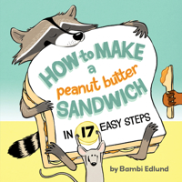 How to Make a Peanut Butter Sandwich in 17 Easy Steps 1771475161 Book Cover