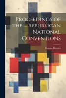 Proceedings of the ... Republican National Conventions 1022487345 Book Cover