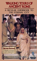 Walking Tours Of Ancient Rome: A Secular Guidebook To The Eternal City 1105336654 Book Cover