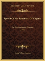 Speech Of Mr. Summers, Of Virginia: On The Contested Election 1104656701 Book Cover