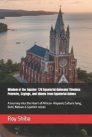 Wisdom of the Equator: 176 Equatorial Guineans Timeless Proverbs, Sayings, and Idioms from Equatorial Guinea: A Journey into the Heart of ... & Spanish voices B0GNK9QXH9 Book Cover