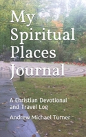 My Spiritual Places Journal: A Christian Devotional and Travel Log B08WZ1CBC1 Book Cover