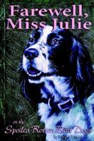 Farewell, Miss Julie: Or the Spoiled-rotten Bird Dogs 1425910114 Book Cover