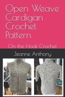 Open Weave Cardigan Crochet Pattern: On the Hook Crochet B0DW47MVLH Book Cover