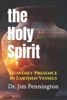 The Holy Spirit: Heavenly Presence in Earthen Vessels B0FNRXHZCY Book Cover