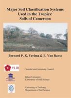 Major Soil Classification Systems Used in the Tropics:: Soils of Cameroon 1412057892 Book Cover