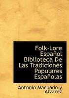 Folk-lore Espa�ol: Biblioteca de las Tradiciones Populares Espa�olas 1117900622 Book Cover