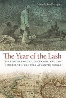 The Year of the Lash: Free People of Color in Cuba and the Nineteenth-Century Atlantic World 0820340685 Book Cover