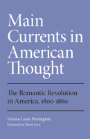 Main Currents in American Thought: Volume 2 - The Romantic Revolution in America, 1800-1860 0156551357 Book Cover