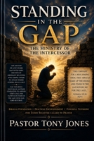 Standing in the Gap: The Ministry of the Intercessor B0HCBMLC35 Book Cover