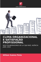 CLIMA ORGANIZACIONAL E SATISFAÇÃO PROFISSIONAL: NOS COLABORADORES DE LA CAJA RAÍZ, AGÊNCIA JAEN, 2016 6205980037 Book Cover