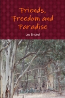 Friends, Freedom and Paradise 1304448827 Book Cover