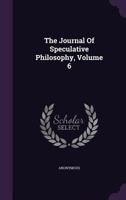 The Journal of Speculative Philosophy, Volume 6 1357068182 Book Cover