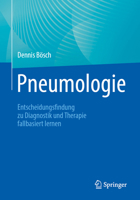 Pneumologie: Entscheidungsfindung zu Diagnostik und Therapie fallbasiert lernen (German Edition) 3662714434 Book Cover