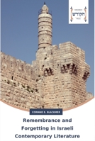 Remembrance and Forgetting in Israeli Contemporary Literature 3639794745 Book Cover