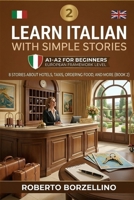 Learn Italian with Simple Stories: A1-A2 for Beginners. 8 Stories about Hotels, Taxis, Ordering Food, and More (Book 2) (Learn Italian with Simple ... A1-A2 for Beginners Series) (Italian Edition) B0FQ3ML84L Book Cover