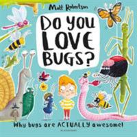 Do You Love Bugs?: The creepiest, crawliest book in the world 1526609517 Book Cover