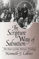 The Scripture Way of Salvation: The Heart of John Wesley's Theology 0687009626 Book Cover