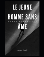 Le jeune homme sans âme: Roman d'amour pour adultes (French Edition) B0CSXJ4CQN Book Cover
