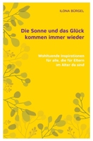 Die Sonne und das Glück kommen immer wieder: Wohltuende Inspirationen für alle, die für Eltern im Alter da sind (German Edition) 338417920X Book Cover